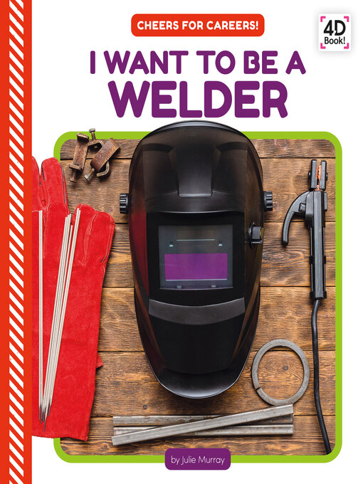 Title details for I Want to Be a Welder by Julie Murray - Available